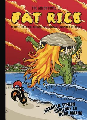 Book cover of The Adventures Of Fat Rice: Recipes From The Chicago Restaurant Inspired By Macau by Abraham Conlon, Adrienne Lo