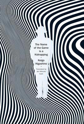 Book cover of The Name of the Game Is a Kidnapping by Keigo Higashino