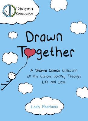 Book cover of Drawn Together: Uplifting Comics On The Curious Journey Through Life And Love by Leah  Pearlman