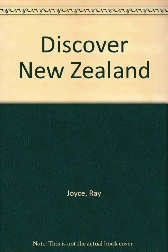 Book cover of Discover New Zealand, The Glorious Islands by bill-saunders-ray-joyce