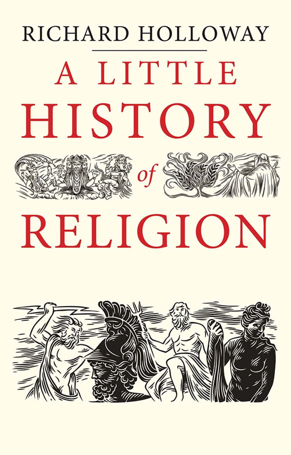 Book cover of A Little History Of Religion by Richard Holloway