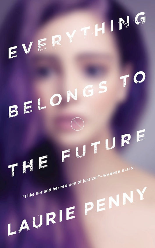 Book cover of Everything Belongs To The Future by Laurie Penny