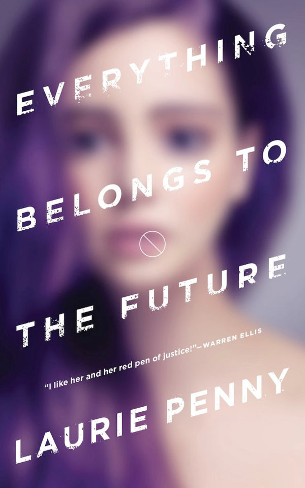 Book cover of Everything Belongs To The Future by Laurie Penny
