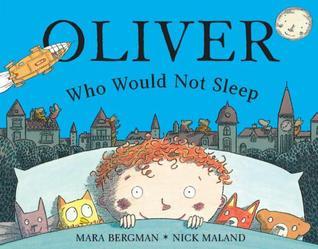 Book cover of Oliver Who Would Not Sleep by Mara Bergman