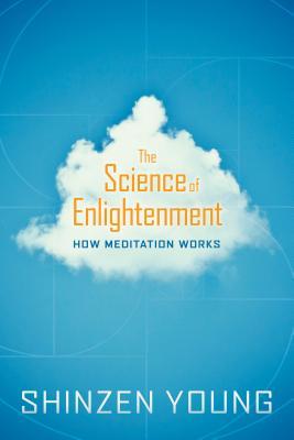 Book cover of The Science Of Enlightenment: How Meditation Works by Shinzen Young