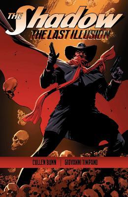 Book cover of The Shadow: The Last Illusion by Cullen Bunn, Colton Worley (Artist), Giovanni Timpano (Artist), Jackson Guice (Artist)