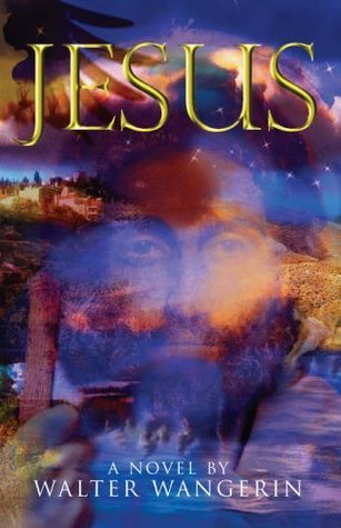 Book cover of Jesus: A Novel by Walter Wangerin Jr.