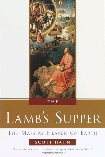 Book cover of The Lamb's Supper: The Mass As Heaven On Earth by Scott Hahn