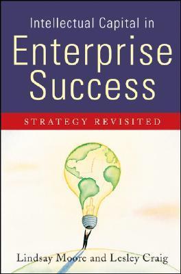 Book cover of Intellectual Capital In Enterprise Success: Strategy Revisited by Lindsay Moore, Lesley Craig