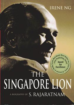 Book cover of The Singapore Lion: A Biography of S. Rajaratnam by Irene Ng