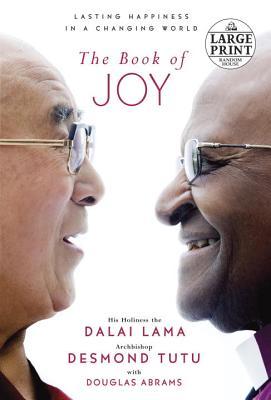 Book cover of The Book Of Joy: Lasting Happiness In A Changing World by Dalai Lama XIV, Desmond Tutu, Douglas Carlton Abrams