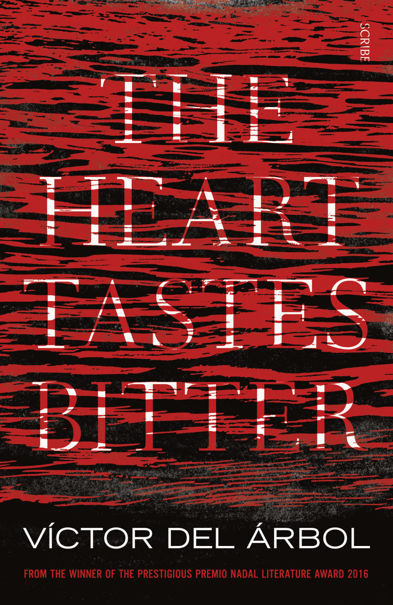 Book cover of The Heart Tastes Bitter by Víctor del Árbol, Lisa Dillman (Trans.)