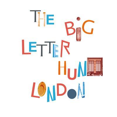 Book cover of Big Letter Hunt: London: An Architectural A To Z Around The City by Amandine Alessandra
