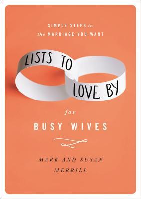 Book cover of Lists to Love By for Busy Wives by Mark Merrill, Susan Merrill