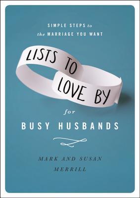 Book cover of Lists To Love By For Busy Husbands by Mark Merrill, Susan Merrill