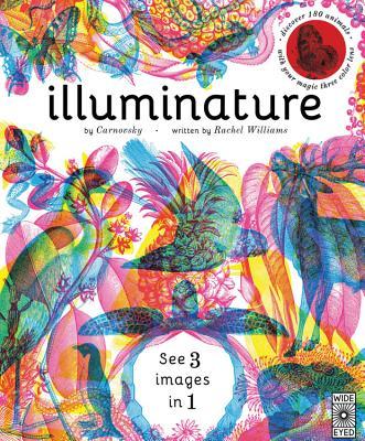 Book cover of Illuminature: Discover 180 Animals With Your Magic Three Color Lens by Rachel Williams, Carnovsky (Illustrations)