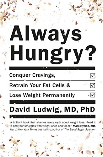 Book cover of Always Hungry?: Conquer Cravings, Retrain Your Fat Cells And Lose Weight Permanently by David  Ludwig