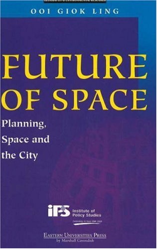 Book cover of Future Of Space: Planning, Space And The City by Ooi Giok Ling