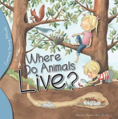 Book cover of Where Do Animals Live? by Alejandro Algarra, Rocío Bonilla