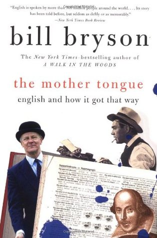 Book cover of The Mother Tongue: English And How It Got That Way by Bill Bryson