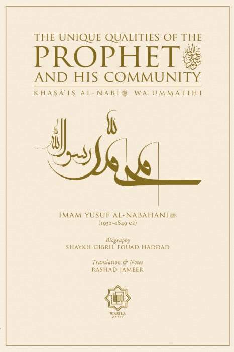 Book cover of The Unique Qualities of the Prophet ﷺ and His Community by يوسف النبهاني, Gibril Fouad Haddad (Biography), Rashad Jameer (Notes & Translation)