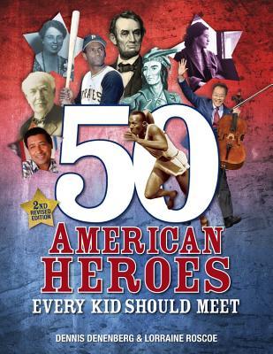 Book cover of 50 American Heroes Every Kid Should Meet by Dennis Denenberg, Lorraine Roscoe