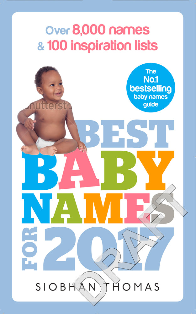 Book cover of Best Baby Names For 2017: Over 8,000 Names And 100 Inspiration Lists by Siobhan Thomas