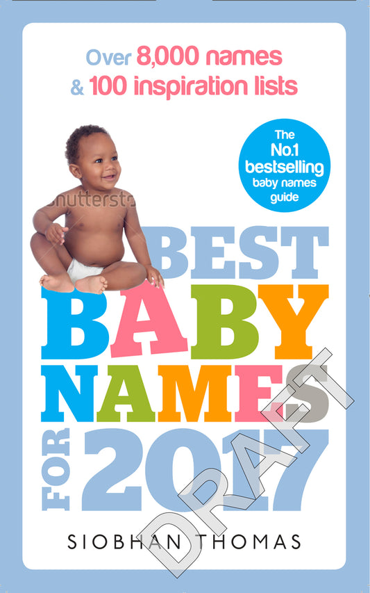 Book cover of Best Baby Names For 2017: Over 8,000 Names And 100 Inspiration Lists by Siobhan Thomas