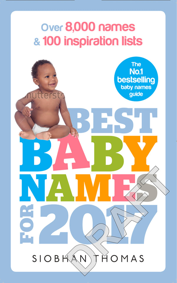 Book cover of Best Baby Names For 2017: Over 8,000 Names And 100 Inspiration Lists by Siobhan Thomas