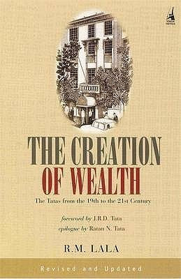 Book cover of The Creation Of Wealth: The Tatas From The 19th To The 21st Century by R.M. Lala