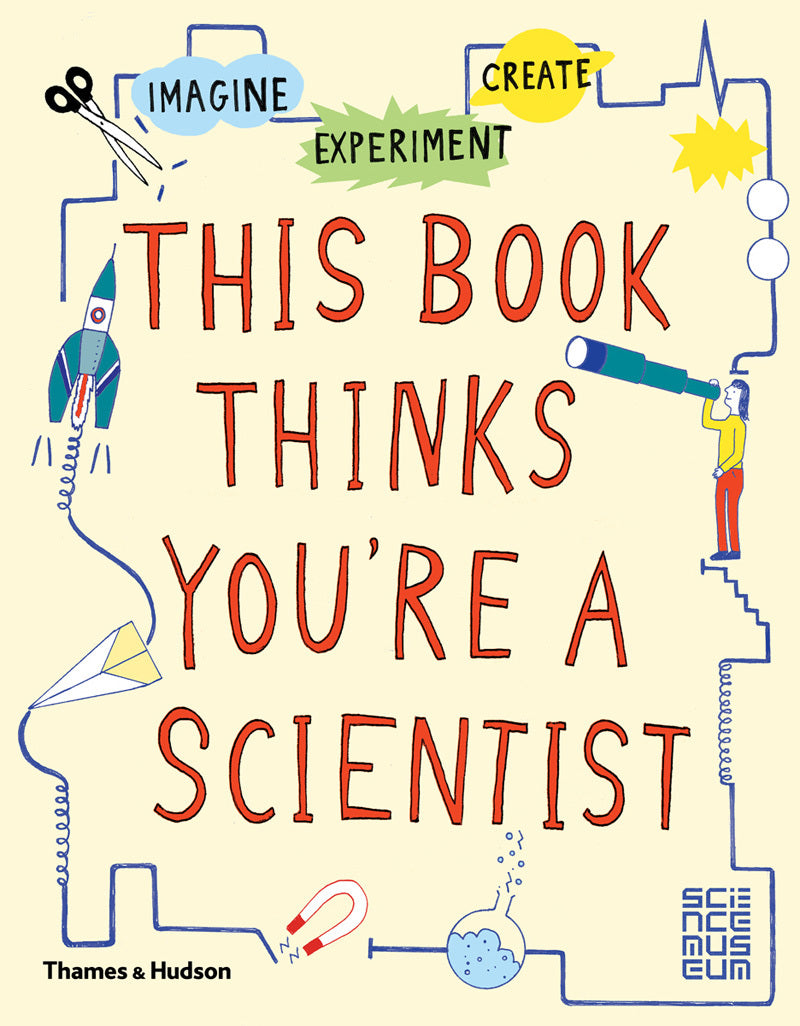 Book cover of This Book Thinks You're A Scientist by Science Museum, Harriet Russell (Illus.)