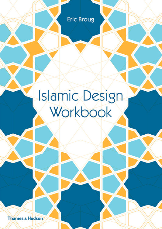 Book cover of Islamic Design Workbook by Eric Broug