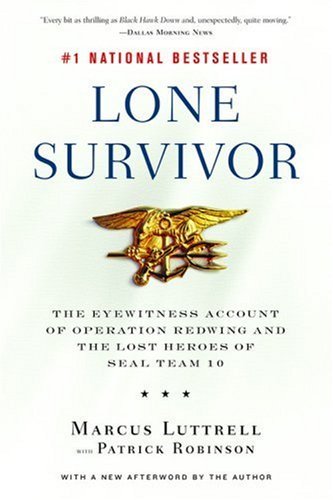 Book cover of Lone Survivor: The Eyewitness Account Of Operation Redwing And The Lost Heroes Of Seal Team 10 by Marcus Luttrell, Patrick Robinson