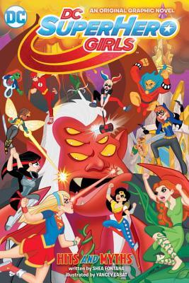 Book cover of DC Super Hero Girls Vol. 2: Hits And Myths by Shea Fontana, Yancey Labat (Illus.)