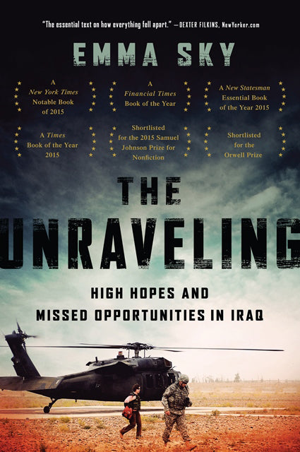 Book cover of The Unraveling: High Hopes And Missed Opportunities In Iraq by Emma Sky