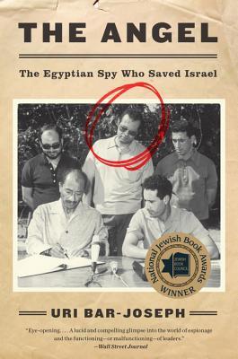 Book cover of The Angel: The Egyptian Spy Who Saved Israel by Uri Bar-Joseph