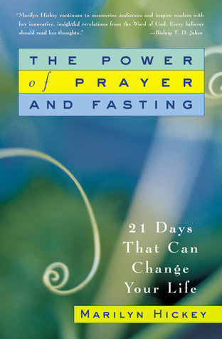 Book cover of The Power Of Prayer And Fasting: 21 Days That Can Change Your Life by Marilyn Hickey