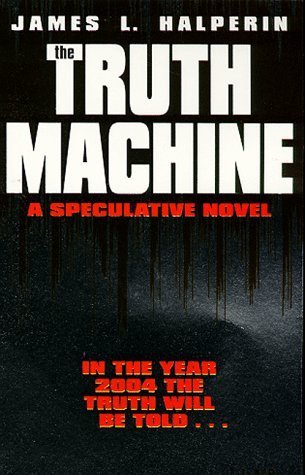 Book cover of The Truth Machine: A Speculative Novel by James L. Halperin