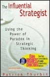 Book cover of The Influential Strategist - Using the Power of Paradox in Strategic Thinking by Patrick J. Thurbin