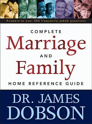 Book cover of The Complete Marriage And Family Home Reference Guide by James C. Dobson