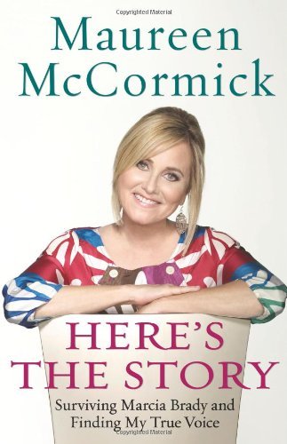 Book cover of Here's The Story: Surviving Marcia Brady And Finding My True Voice by Maureen McCormick