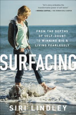 Book cover of Surfacing: From the Depths of Self-Doubt to Winning Big and Living Fearlessly by Siri Lindley