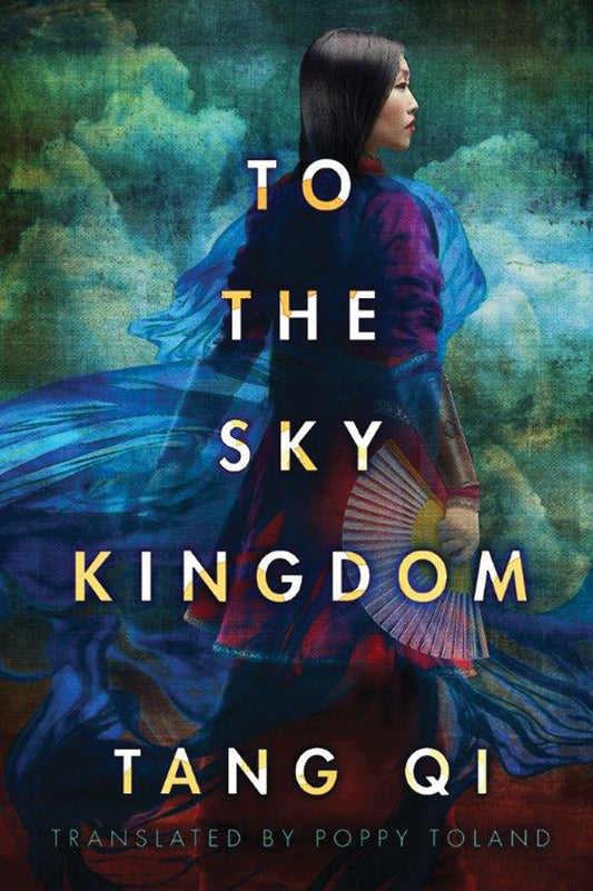 Book cover of To The Sky Kingdom by Tang Qi Gong Zi, Poppy Toland (Trans.)