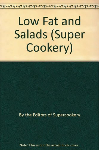 Book cover of Super Cookery Low Fat And Salads by Parragon Books