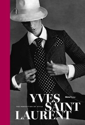 Book cover of Yves Saint Laurent: The Perfection of Style by Florence Müller, Pierre Bergé (Foreword), Kimerly Rorschach (Foreword)