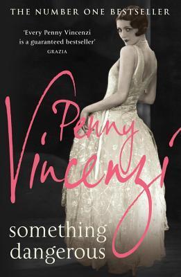 Book cover of Something Dangerous by Penny Vincenzi