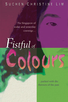 Book cover of Fistful Of Colours by Suchen Christine Lim