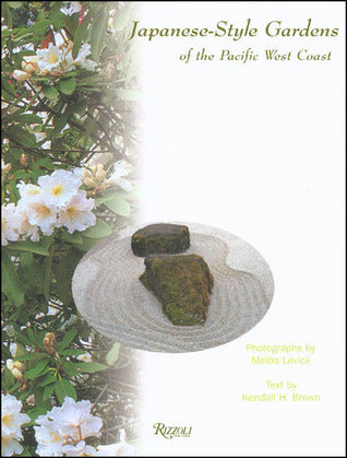 Book cover of Japanese-Style Gardens Of The Pacific West Coast by Melba Levick, Kendall Brown
