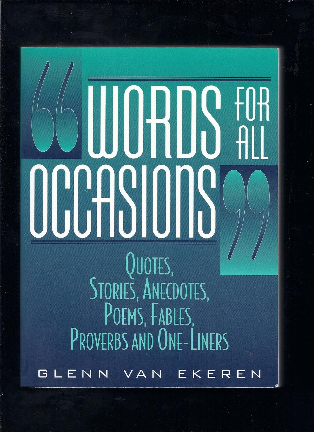 Book cover of Words For All Occasions: Quotes, Stories, Anecdotes, Poems, Fables, Proverbs And One-Liners by Glenn Van Ekeren
