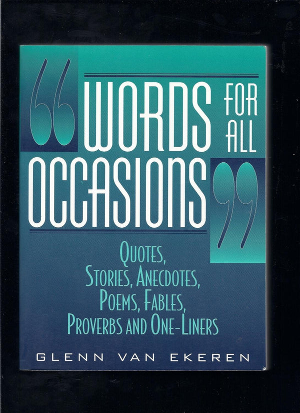 Book cover of Words For All Occasions: Quotes, Stories, Anecdotes, Poems, Fables, Proverbs And One-Liners by Glenn Van Ekeren